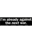 I'm Already Against The Next War Bumper Sticker