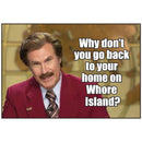 Why Don't You Go Back To Your Home On Whore Island? Magnet
