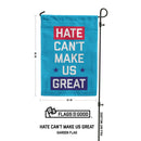 Hate Can't Make Us Great Garden Flag