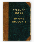 "Strange Ideas & Impure Thoughts" Journal