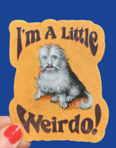 I'm a Little Weirdo Sticker