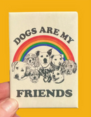 Dogs Are My Friends Magnet