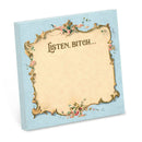 Listen Bitch- Funny Sarcastic Sticky Note Pad