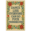 Dance Like Everyone Can Go F**k Themselves Sticker