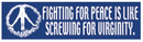 Fighting For Peace is Like... Bumper Sticker