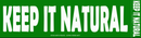 Keep It Natural Bumper Sticker
